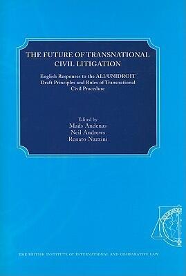 The Future of Transnational Civil Litigation: English Responses to the ALI/UNIDROIT Principles and Rules of Trans-National Civil Procedure