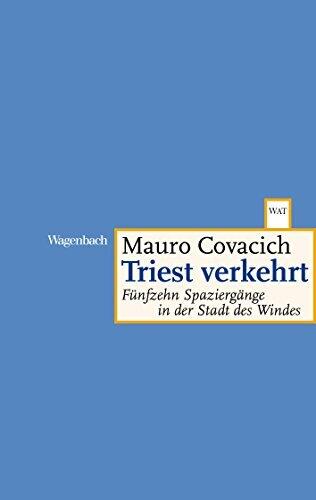 Triest verkehrt: Fünfzehn Spaziergänge in der Stadt des Windes (Wagenbachs andere Taschenbücher)