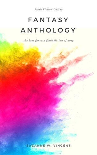 Flash Fiction Online 2017 Anthology Volume I: Fantasy
