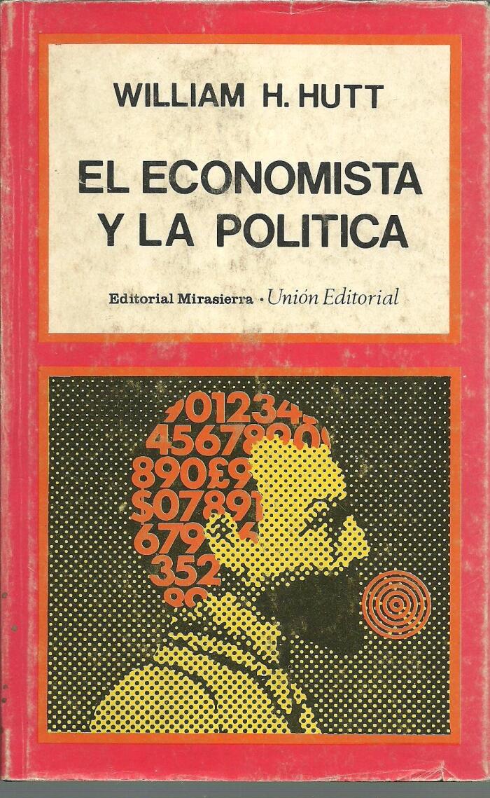 El economista y la política: Ensayo sobre la "imposibilidad política" del análisis económico