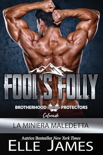 FOOL'S FOLLY: LA MINIERA MALEDETTA (BROTHERHOOD PROTECTORS COLORADO (ITALIANO) Vol. 9)