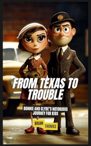From Texas to Trouble: Bonnie and Clyde's Notorious Journey for Kids