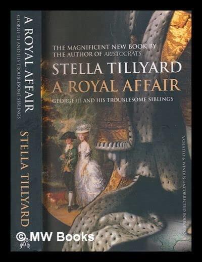 A Royal Affair George III and His Scandalous Siblings