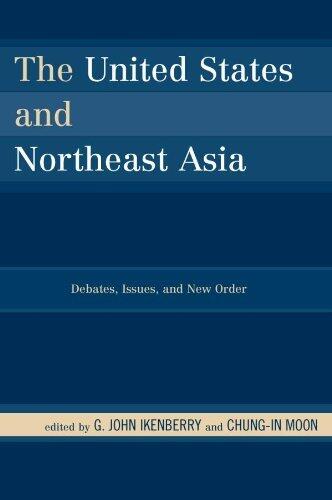 The United States and Northeast Asia (Debates, Issues, and New Order)