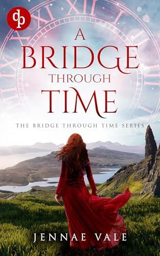 A Bridge Through Time: A time-travel romance set in the Scottish Highlands