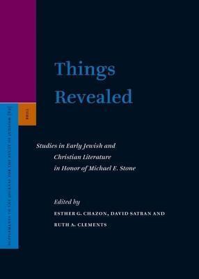 Things Revealed (Studies in Early Jewish and Christian Literature in Honor of Michael E. Stone)