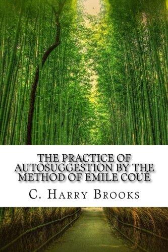 The Practice of Autosuggestion by the Method of Emile Coué