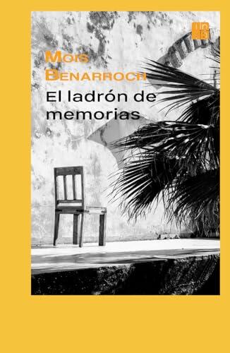 El ladrón de memorias: Ciclo "Amor y exilios" (Amours et éxils."•'' '´´´´• Amor y exilios ,,,•'´´´ •Love and Exiles •••,'''"""""""""""´´´´´´ Septology by Mois Benarroch)