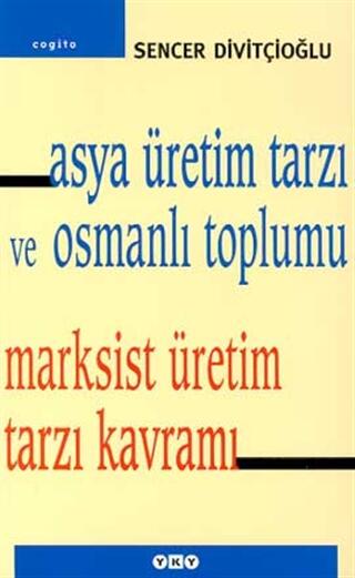 Asya Üretim Tarzı ve Osmanlı Toplumu / Marksist Üretim Tarzı Kavramı