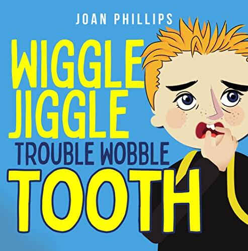 Wiggle Jiggle Trouble Wobble Tooth