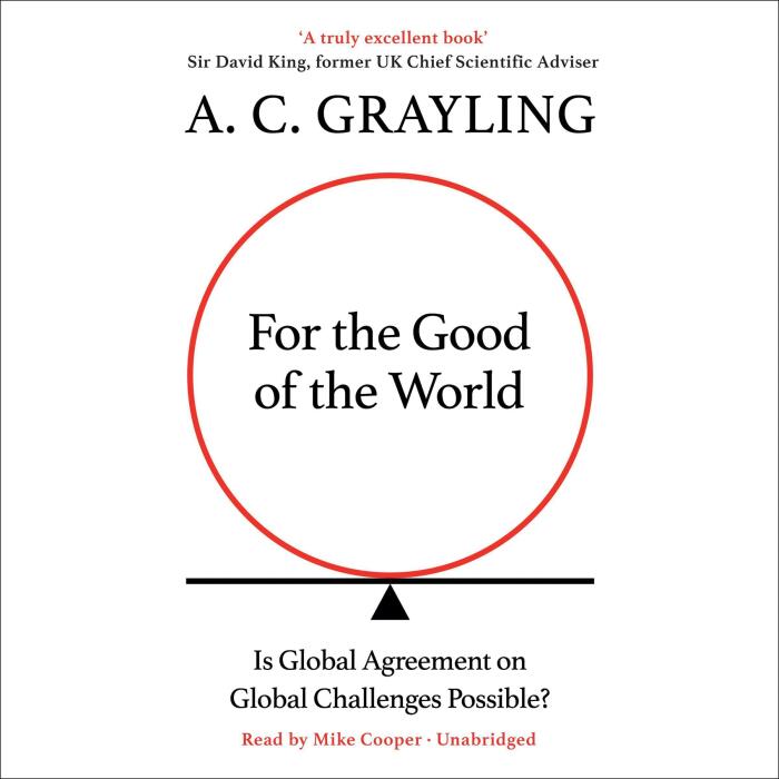 For the Good of the World: Is Global Agreement on Global Challenges Possible?