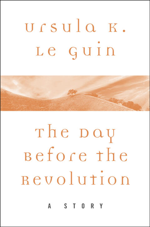 The Day Before the Revolution: A Story