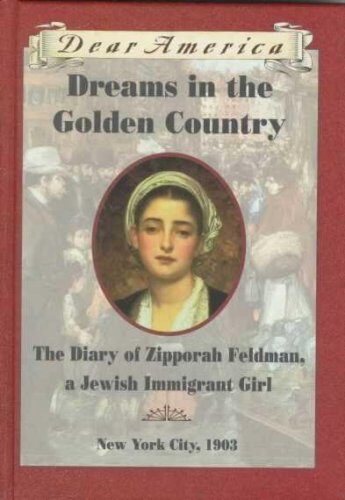 Dreams in the Golden Country: The Diary of Zipporah Feldman, A Jewish Immigrant Girl
