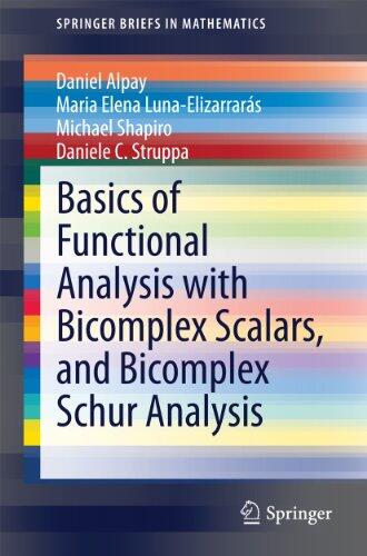 Basics of Functional Analysis With Bicomplex Scalars and Bicomplex Schur Analysis