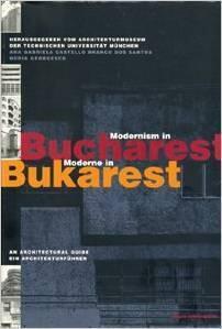 Moderne in Bukarest. Ein Architekturführer / Modernism in Bucharest: An Architecutral Guide