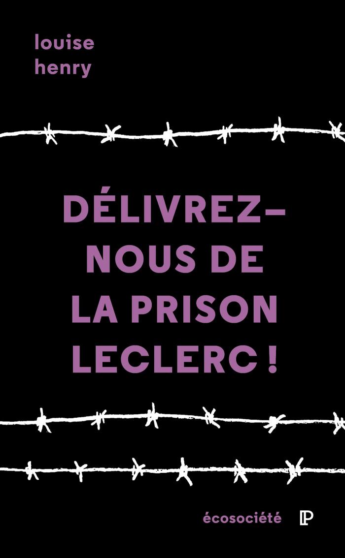 Délivrez-nous de la prison Leclerc!: Un témoignage de l'intérieur