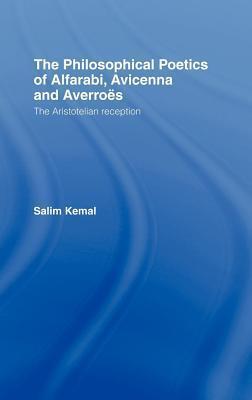 Philosophical Poetics of Alfarabi Avicenna and Averroes: The Aristotelian Reception