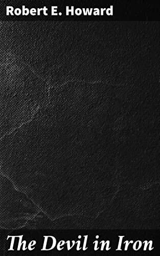 The Devil in Iron: Enriched edition. A Dark Fantasy Tale of Power, Betrayal, and Ancient Relics