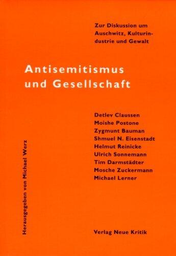 Antisemitismus und Gesellschaft: Zur Diskussion um Auschwitz, Kulturindustrie und Gewalt