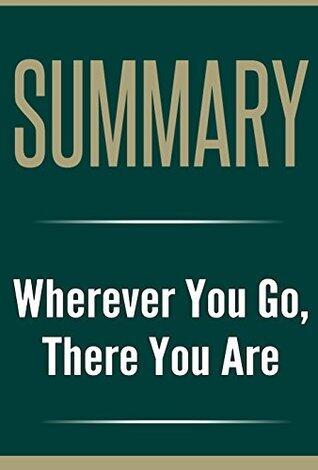 Summary: Wherever You Go, There You Are