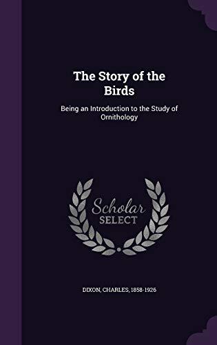 The Story of the Birds: Being an Introduction to the Study of Ornithology