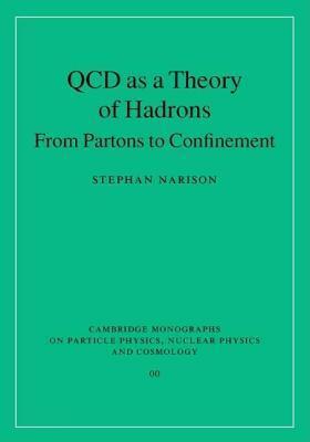 QCD as a Theory of Hadrons: From Partons to Confinement. Cambridge Monographs on Particle Physics Nuclear Physics and Cosmology, Volume 17