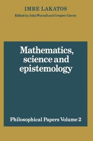 [Philosophical Papers Mathematics v2 (Philosophical Papers (Cambridge))] [By: Lakatos/Worrall/Currie] [November, 1980]