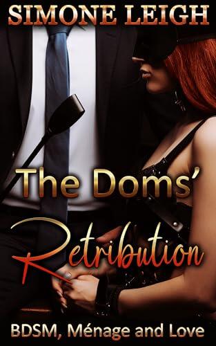 The Doms' Retribution: A Sizzling Tale of BDSM, Ménage, and Love