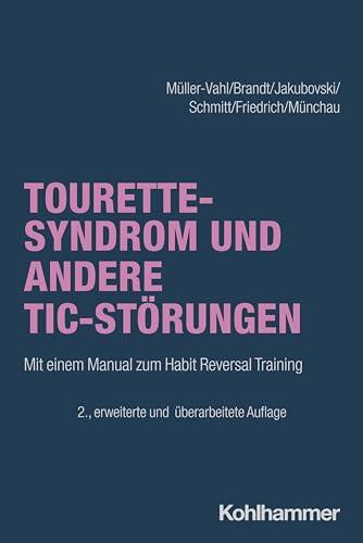 Tourette-syndrom Und Andere Tic-storungen: Mit Einem Manual Zum Habit Reversal Training (Storungsspezifische Psychotherapie)