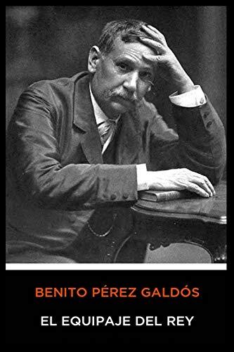 Benito P�rez Gald�s - El Equipaje del Rey