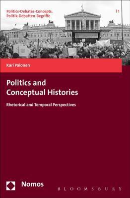 Politics and Conceptual Histories: Rhetorical and Temporal Perspectives