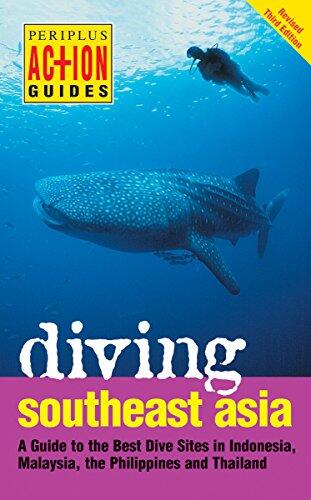 Diving Southeast Asia: A Guide to the Best Dive Sites in Indonesia, Malaysia, the Philippines, and Thailand
