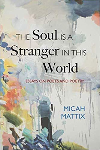 The Soul Is a Stranger in This World: Essays on Poets and Poetry