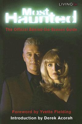 Most Haunted: The Behind-the-Scenes Official Guide