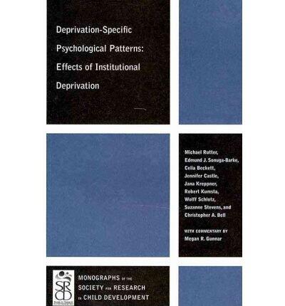 By Rutter, Sir Michael J. Deprivation-Specific Psychological Patterns: Effects of Institutional Deprivation: 75-1 (Monographs of the Society for Research in Child Development) Paperback - May 2010