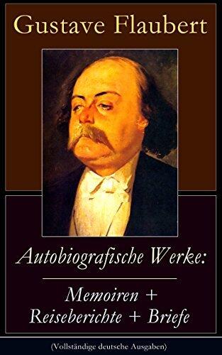 Autobiografische Werke: Memoiren + Reiseberichte + Briefe: Memoiren und Orientreisen: Briefe und Berichte aus Ägypten, Syrien und Persien im Geist des Realismus