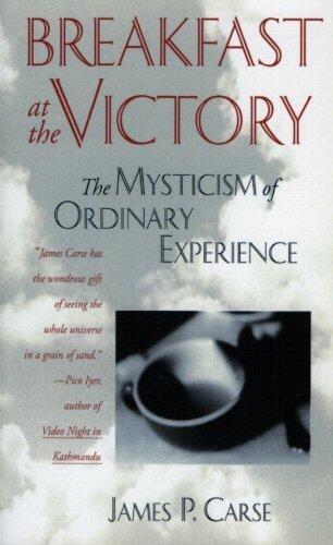 Breakfast at the Victory: Mysticism of Ordinary Experience