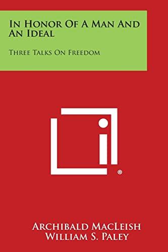 In Honor of a Man and an Ideal (Three Talks on Freedom)