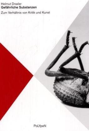 Gefährliche Substanzen: Zum Verhältnis von Kritik und Kunst