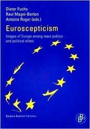 Euroscepticism: Images of Europe Among Mass Publics and Political Elites