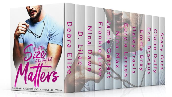 It's Not The Size Of The Story That Matters: A Multi-Author Short Reads Romance Collection