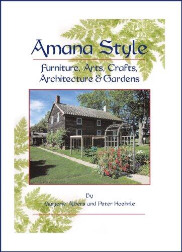 Amana Style: Furniture, Arts, Crafts, Architecture & Gardens