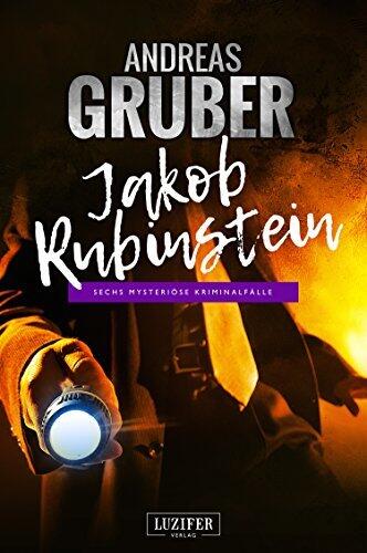Jakob Rubinstein: Sechs Mysteriöse Kriminalfälle