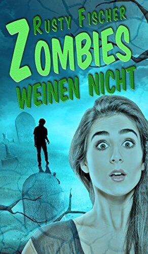 Zombies weinen nicht: Jugendroman