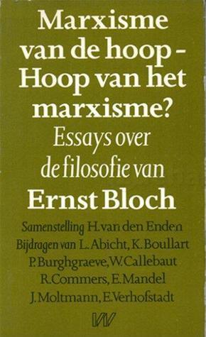 Marxisme van de hoop - hoop van het marxisme? Essays over de filosofie van Ernst Bloch