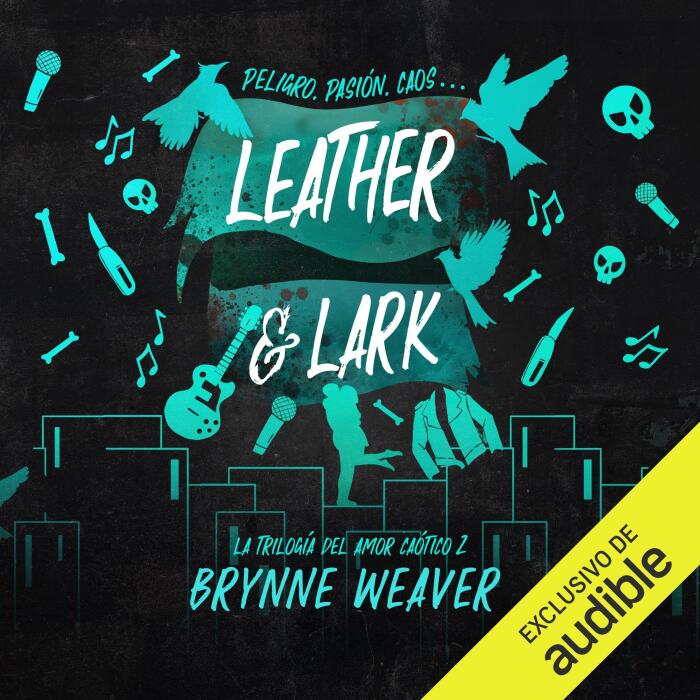 Leather & Lark (Spanish Edition): La trilogía del amor caótico, Vol. 2
