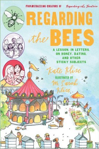 Regarding the Bees: A Lesson, in Letters, on Honey, Dating, and Other Sticky Subjects