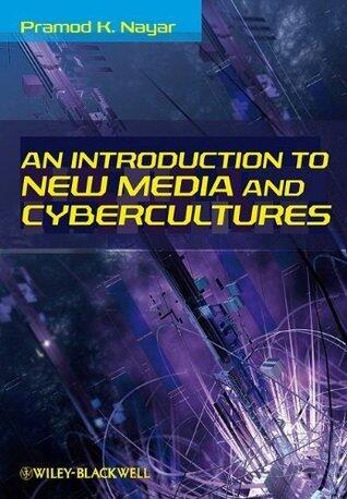 An Introduction to New Media and Cybercultures