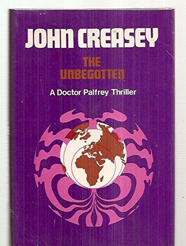 The unbegotten;: A Doctor Palfrey thriller