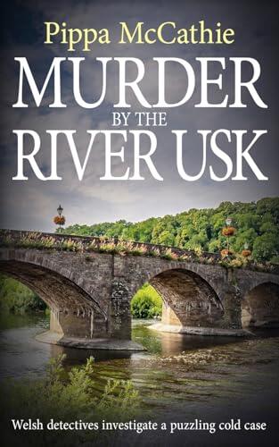 Murder by the River Usk: Welsh detectives investigate a puzzling cold case